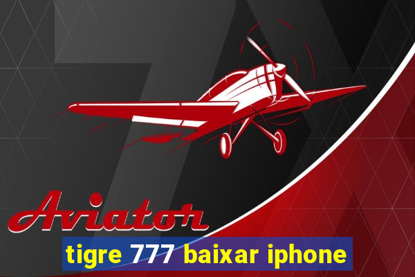 tigre 777 baixar iphone
